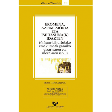 Eromena, azpimemoria eta isiltasuna(k) idazten. Hutsune bihurtutako emakumeak garaiko gizartearen eta moralaren ispilu