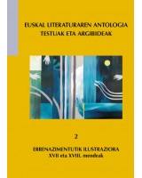 Euskal Literaturaren Antologia. Testuak eta argibideak 2 - Errenazimentutik Ilustraziora. XVII eta XVIII mendeak