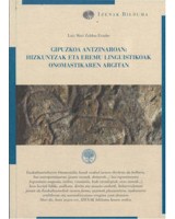 Gipuzkoa antzinaroan. Hizkuntzak eta eremu linguistikoak onomastikaren argitan - Luis Mari Etxabe