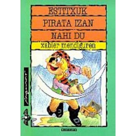 Estitxuk pirata izan nahi du - Xabier Mendiguren - Karrikiri Euskal Denda