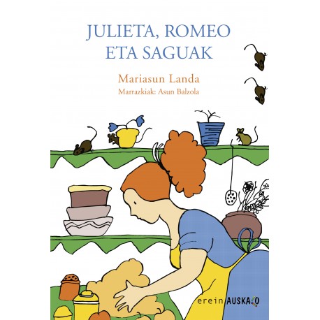 "Julieta, Romeo eta saguak" liburua - Mariasun Landa - Asun Balzola - Karrikiri Euskal Denda