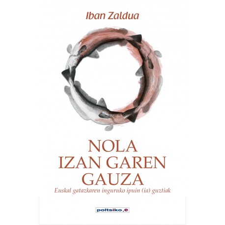 Nola izan garen gauza Euskal gatazkaren inguruko ipuin (ia) guztiak