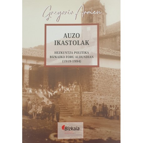 Auzo ikastolak - Hezkuntza politika Bizkaiko Foru Aldundian (1919-1994)