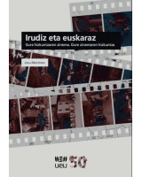 Irudiz eta euskaraz. Gure hizkuntzaren zinema. Gure zinemaren hizkuntza