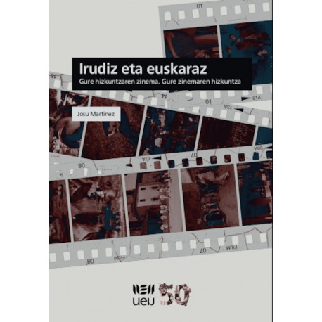 Irudiz eta euskaraz. Gure hizkuntzaren zinema. Gure zinemaren hizkuntza