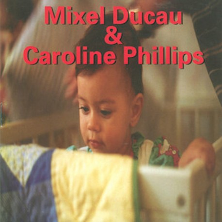 Mixel Ducau & Caroline Phillips      CD