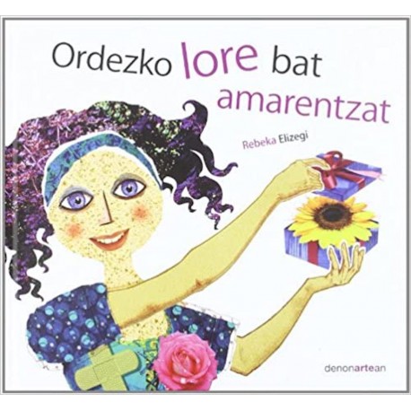 "Ordezko lore bat amarentzat" haurrentzako liburua - Rebeka Elizegi - Karrikiri Euskal Denda