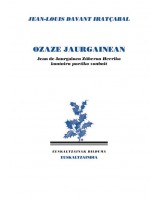 Ozaze Jaurgainean - Jean de Jaurgainen Zuberoa herriko kontaira poetiko zenbait