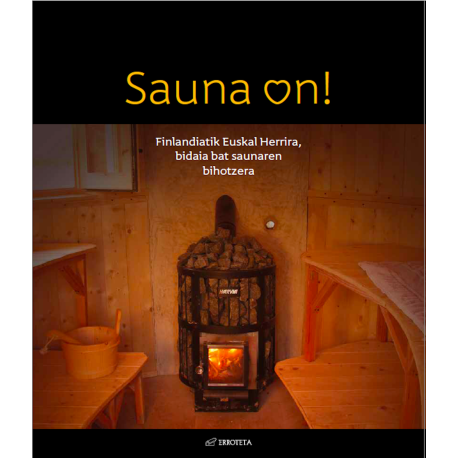 Sauna on! Finlandiatik Euskal Herrira. Bidaia bat saunaren bihotzera