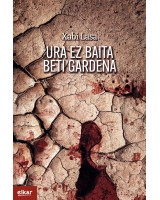 Ura ez baita beti gardena