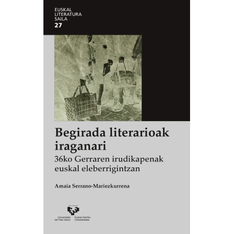 Begirada literarioak iraganari. - 36ko gerraren irudikapenak euskal eleberrigintzan