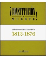 ¡Constitución o muerte! Liberalismoa eta liberalak Nafarroan. 1812-1876