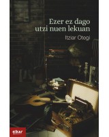 Ezer ez dago utzi nuen lekuan