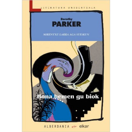 Hona hemen gu biok - Dorothy Parker - Literatura Unibertsala - EIZIE