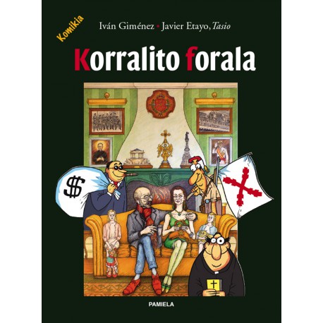 Korralito forala: navarrismoaren erraiak, kapitalaren menpeko ekosistema    (Komikia)